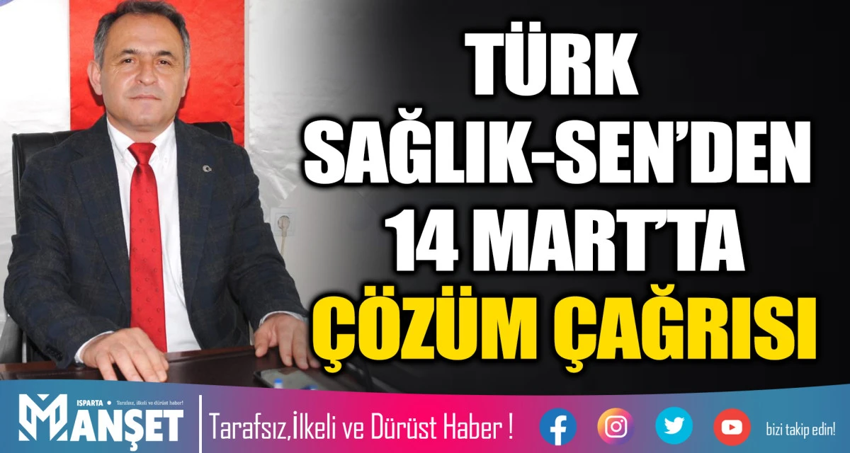 T&Uuml;RK SAĞLIK-SEN&rsquo;DEN 14 MART&rsquo;TA &Ccedil;&Ouml;Z&Uuml;M &Ccedil;AĞRISI