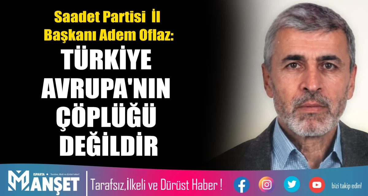 T&Uuml;RKİYE AVRUPA'NIN &Ccedil;&Ouml;PL&Uuml;Ğ&Uuml; DEĞİLDİR