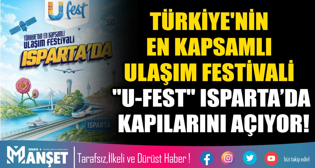 T&Uuml;RKİYE'NİN EN KAPSAMLI ULAŞIM FESTİVALİ "U-FEST" ISPARTA&rsquo;DA KAPILARINI A&Ccedil;IYOR!