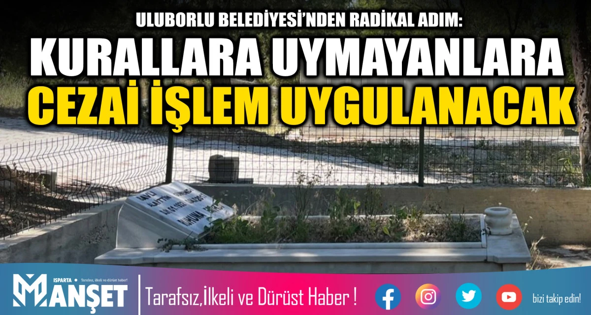 ULUBORLU BELEDİYESİ&rsquo;NDEN RADİKAL ADIM: KURALLARA UYMAYANLARA CEZAİ İŞLEM UYGULANACAK