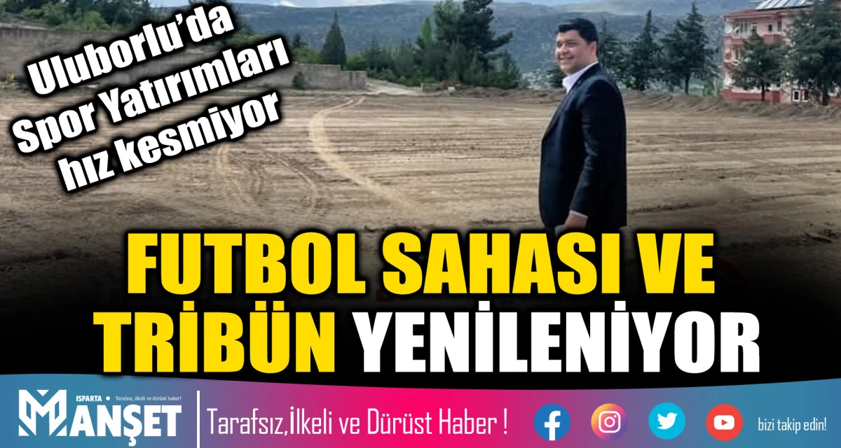 ULUBORLU&rsquo;DA SPOR YATIRIMLARI HIZ KESMİYOR FUTBOL SAHASI VE TRİB&Uuml;N YENİLENİYOR