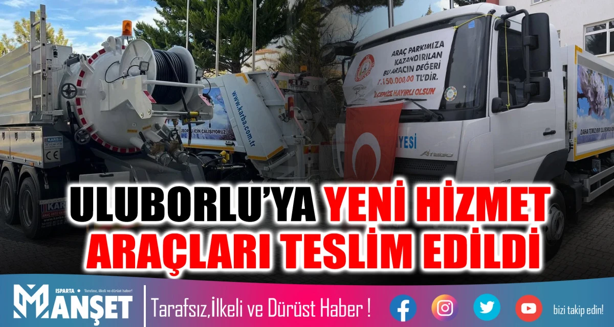 ULUBORLU&rsquo;YA YENİ HİZMET ARA&Ccedil;LARI TESLİM EDİLDİ
