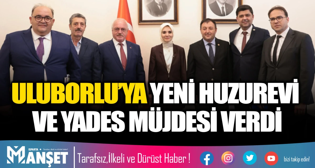 ULUBORLU&rsquo;YA YENİ HUZUREVİ VE YADES M&Uuml;JDESİ VERDİ