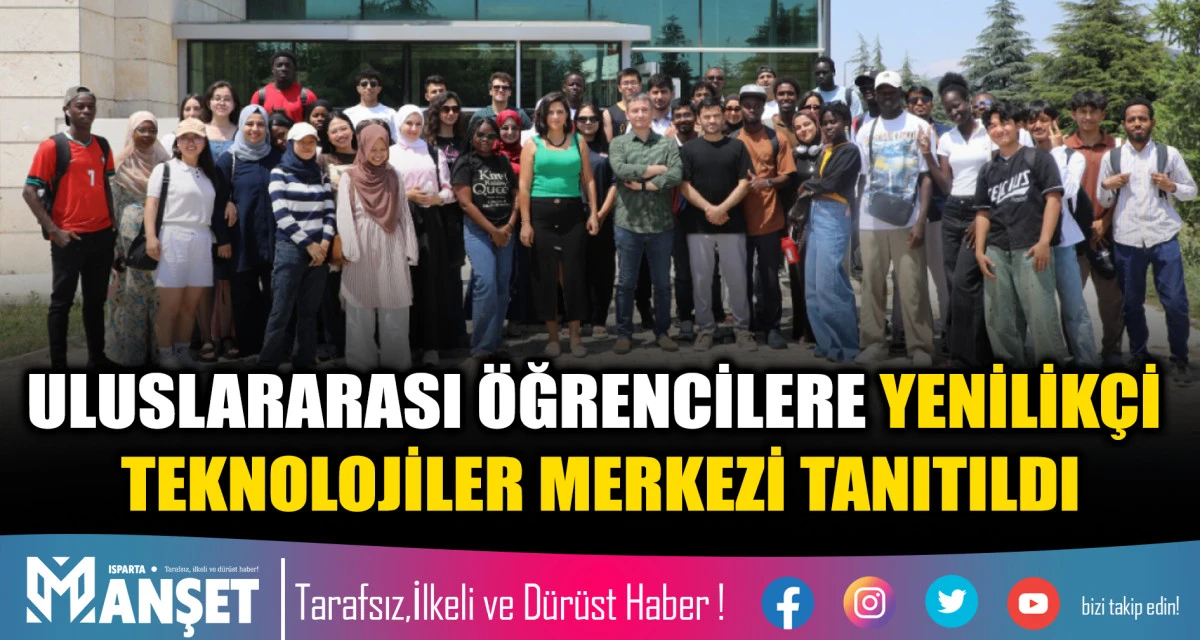 ULUSLARARASI &Ouml;ĞRENCİLERE YENİLİK&Ccedil;İ TEKNOLOJİLER MERKEZİ TANITILDI