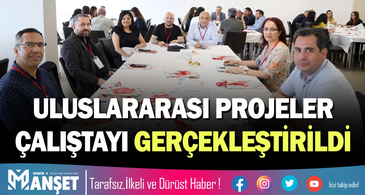 ULUSLARARASI PROJELER &Ccedil;ALIŞTAYI GER&Ccedil;EKLEŞTİRİLDİ