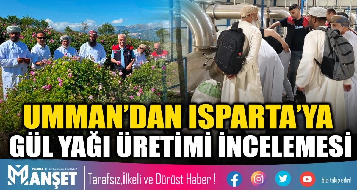 Umman&rsquo;dan Isparta&rsquo;ya G&uuml;l Yağı &Uuml;retimi İncelemesi