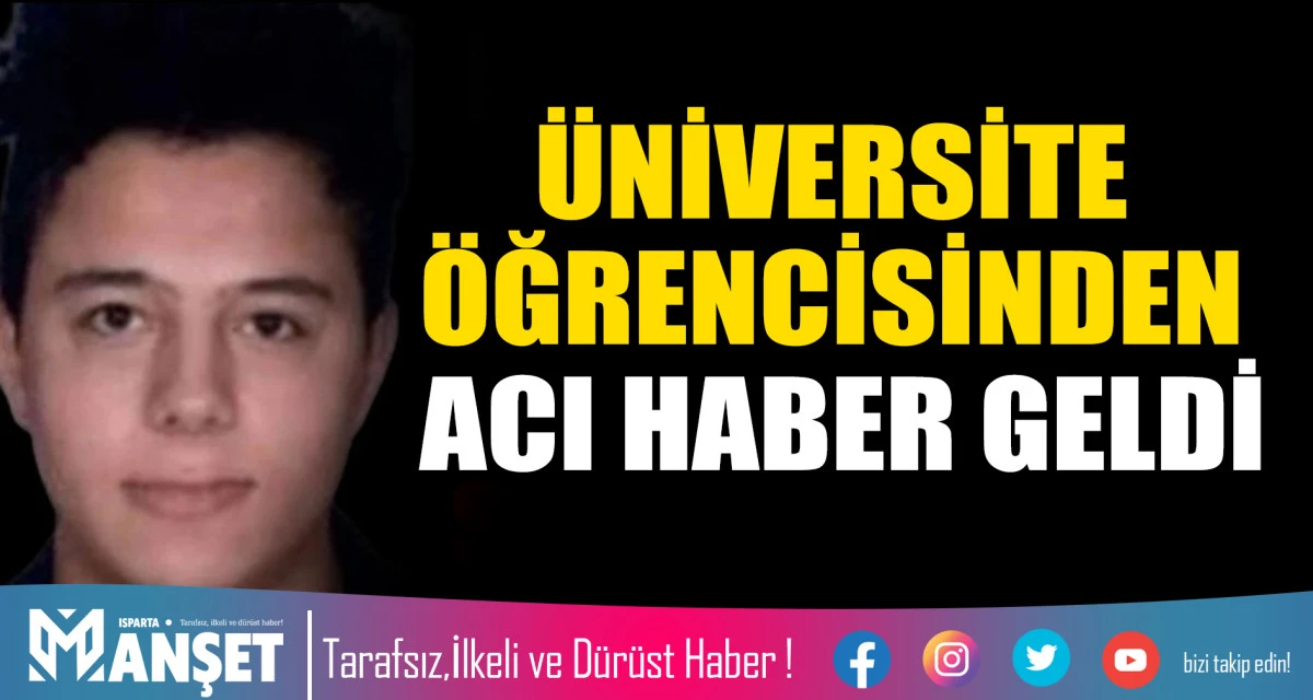 &Uuml;NİVERSİTE &Ouml;ĞRENCİSİNDEN ACI HABER GELDİ