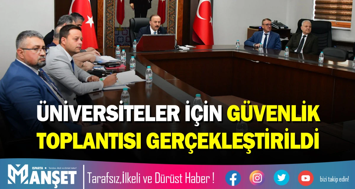 &Uuml;NİVERSİTELER İ&Ccedil;İN G&Uuml;VENLİK TOPLANTISI GER&Ccedil;EKLEŞTİRİLDİ