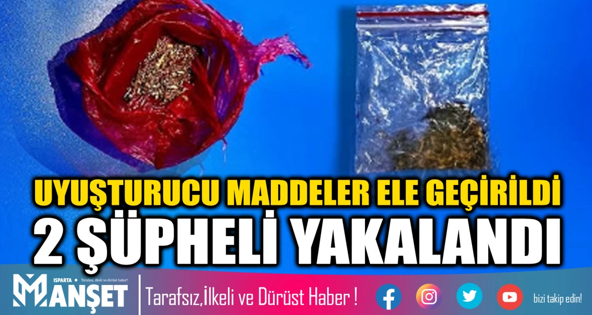 UYUŞTURUCU MADDELER ELE GEÇİRİLDİ  2 ŞÜPHELİ YAKALANDI