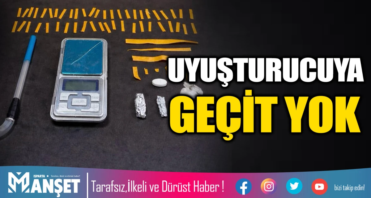 UYUŞTURUCUYA GE&Ccedil;İT YOK