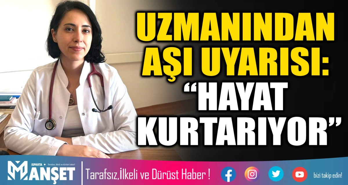 Uzmanından Aşı Uyarısı: &ldquo;Hayat Kurtarıyor&rdquo;