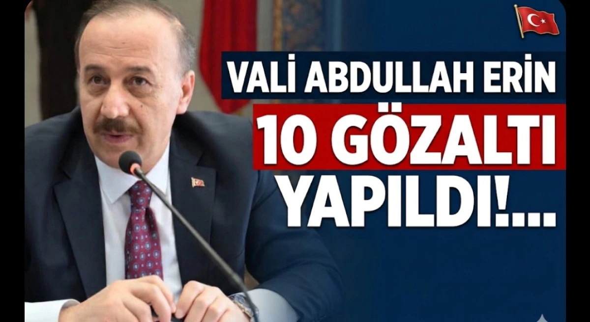 VALİ ERİN 10 G&Ouml;ZALTI VAR