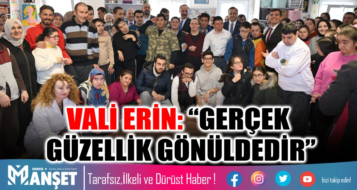 VALİ ERİN: “ETRAFINA NEŞE YAYAN EVLATLARIMIZLA BULUŞMAKTAN MEMNUNUZ