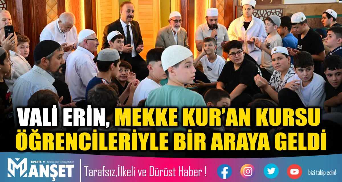VALİ ERİN, MEKKE KUR&rsquo;AN KURSU &Ouml;ĞRENCİLERİYLE BİR ARAYA GELDİ