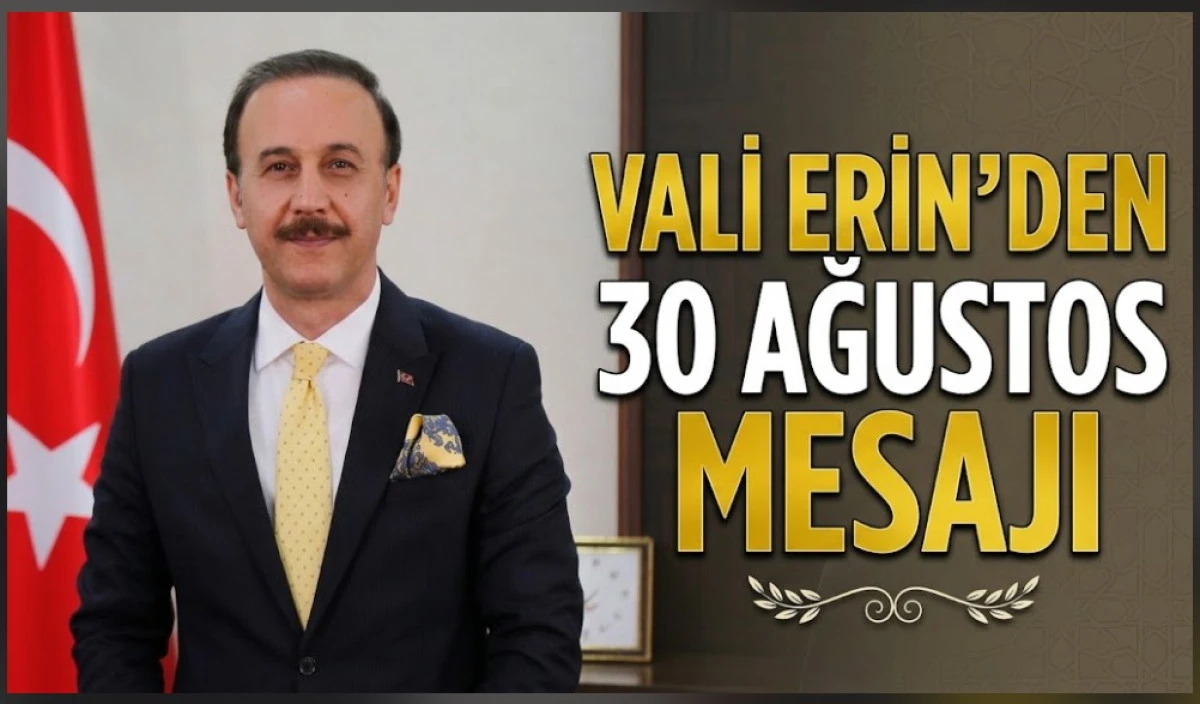 VALİ ERİNDEN 30 AĞUSTOS MESAJI