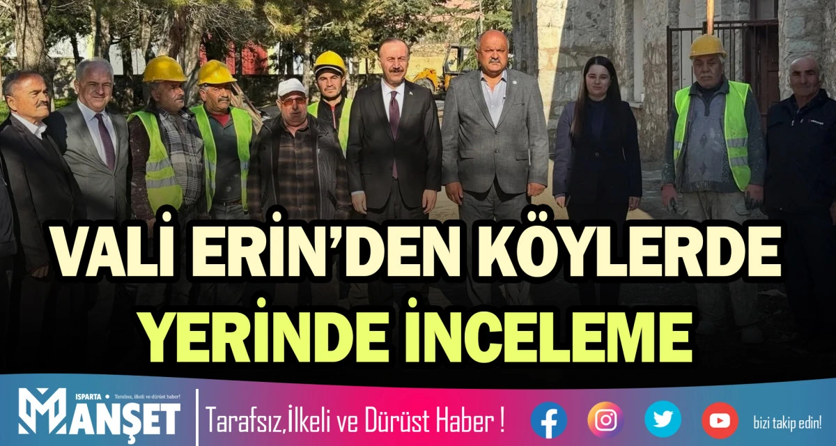 VALİ ERİN&rsquo;DEN K&Ouml;YLERDE YERİNDE İNCELEME