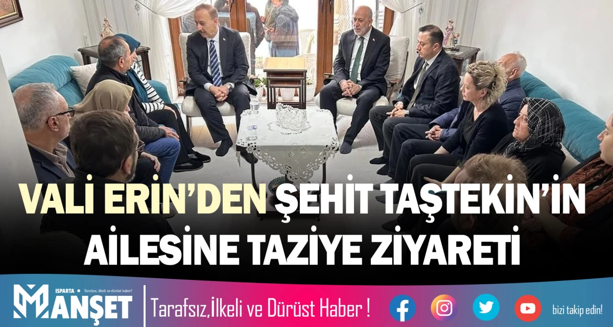 VALİ ERİN&rsquo;DEN ŞEHİT TAŞTEKİN&rsquo;İN AİLESİNE TAZİYE ZİYARETİ