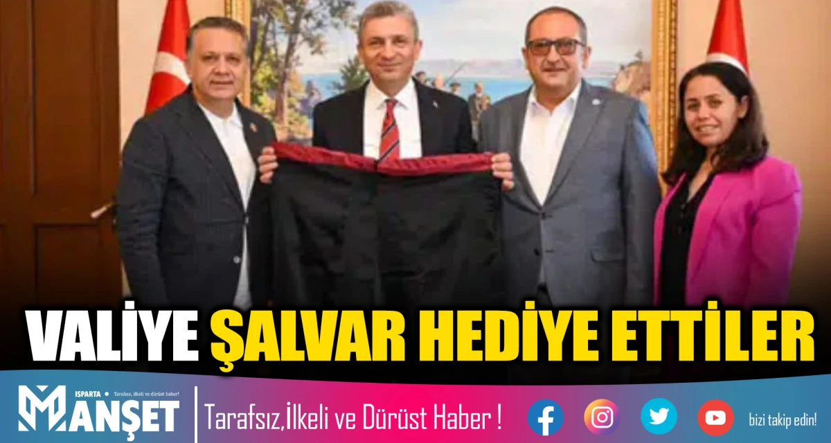 VALİYE ŞALVAR HEDİYE ETTİLER