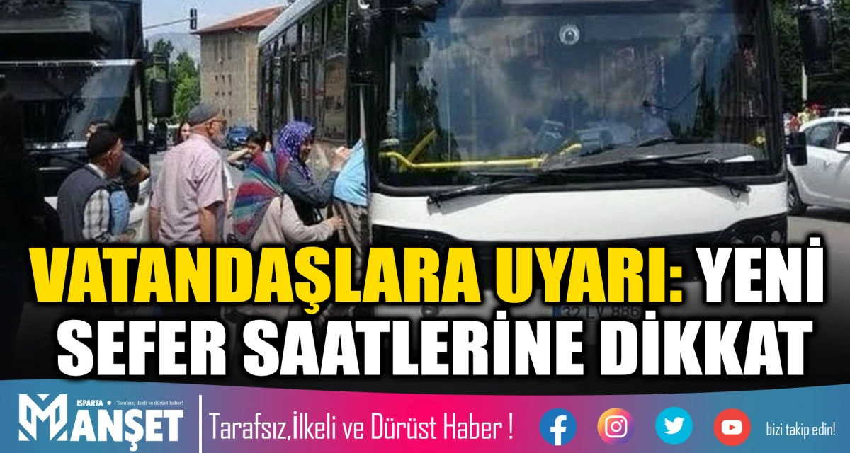 Vatandaşlara Uyarı: Yeni Sefer Saatlerine Dikkat