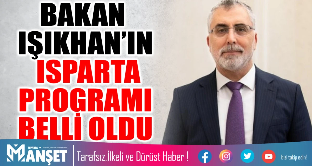Vedat Işıkhan&rsquo;ın Isparta Ziyaretinin Programı A&ccedil;ıklandı