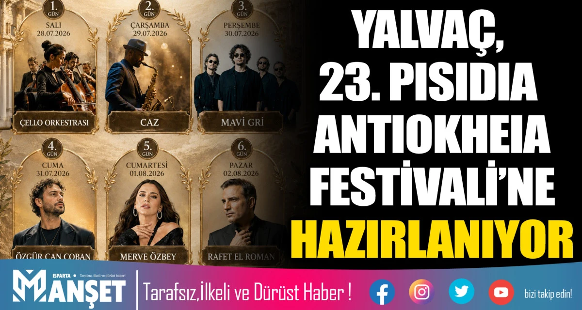 YALVA&Ccedil;, 23. PISIDIA ANTIOKHEIA FESTİVALİ&rsquo;NE HAZIRLANIYOR
