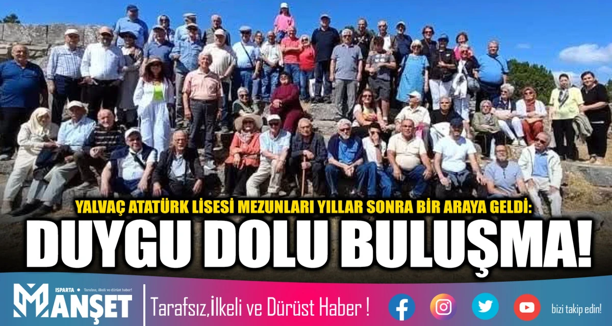 YALVA&Ccedil; ATAT&Uuml;RK LİSESİ MEZUNLARI YILLAR SONRA BİR ARAYA GELDİ: DUYGU DOLU BULUŞMA!