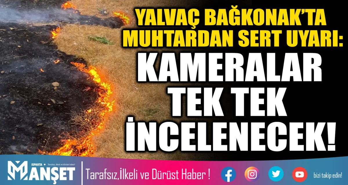 YALVA&Ccedil; BAĞKONAK&rsquo;TA MUHTARDAN SERT UYARI: KAMERALAR TEK TEK İNCELENECEK!