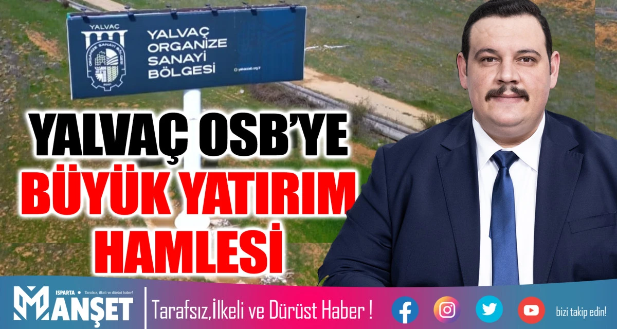 YALVA&Ccedil; OSB&rsquo;YE B&Uuml;Y&Uuml;K YATIRIM HAMLESİ