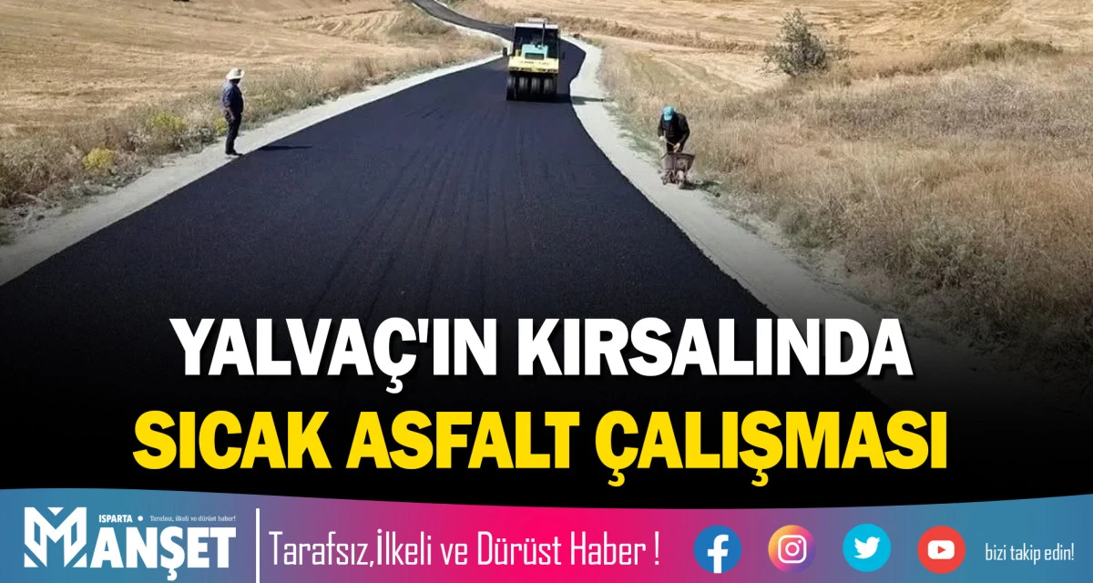 YALVA&Ccedil;'IN KIRSALINDA SICAK ASFALT &Ccedil;ALIŞMASI