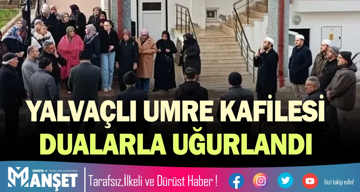 YALVA&Ccedil;LI UMRE KAFİLESİ DUALARLA UĞURLANDI