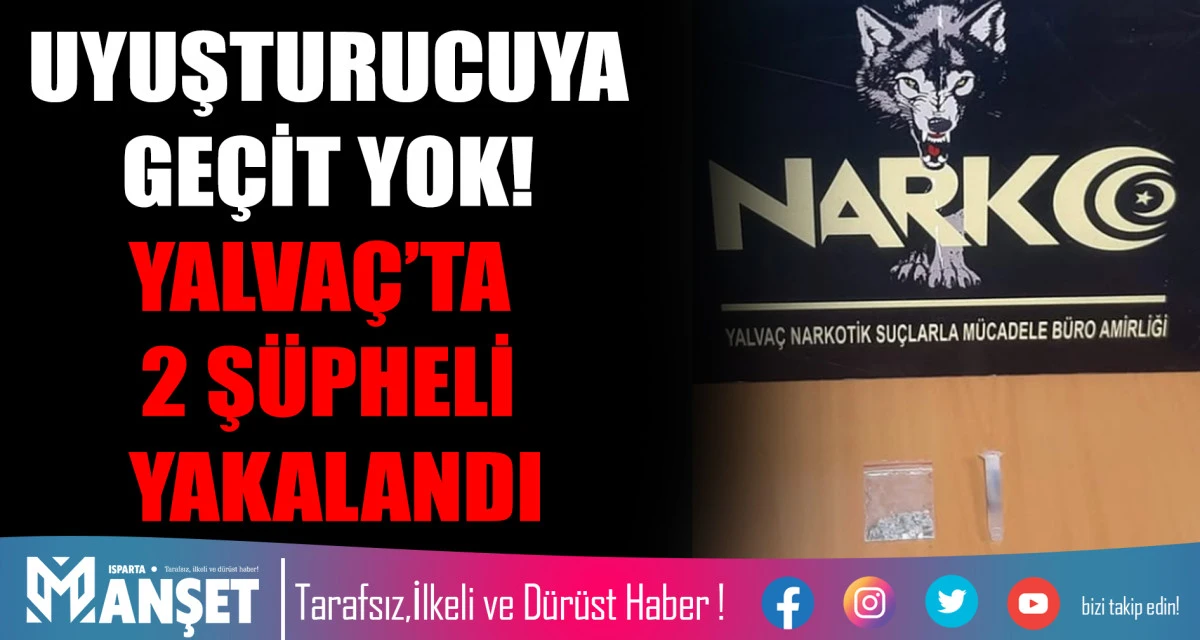 Yalvaç’ta Narkotik Ekiplerinden Uyuşturucu Operasyonu