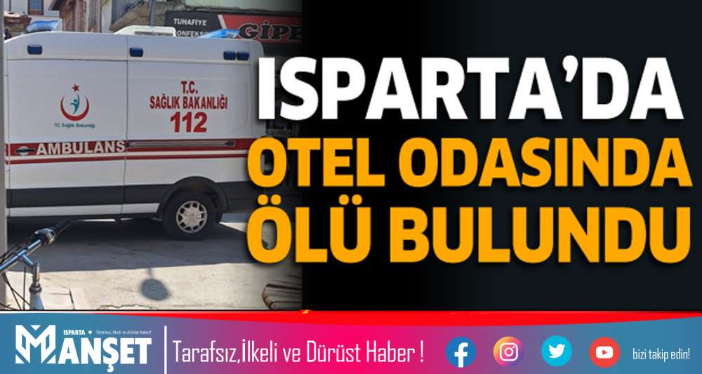 YALVA&Ccedil;TA OTEL ODASINDA &Ouml;L&Uuml; BULUNDU