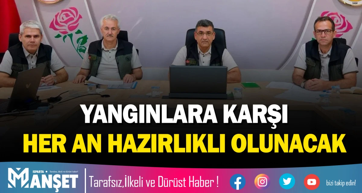 YANGINLARA KARŞI HER AN HAZIRLIKLI OLUNACAK