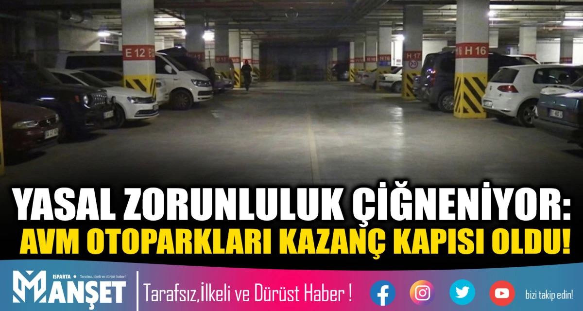 YASAL ZORUNLULUK &Ccedil;İĞNENİYOR: AVM OTOPARKLARI KAZAN&Ccedil; KAPISI OLDU!