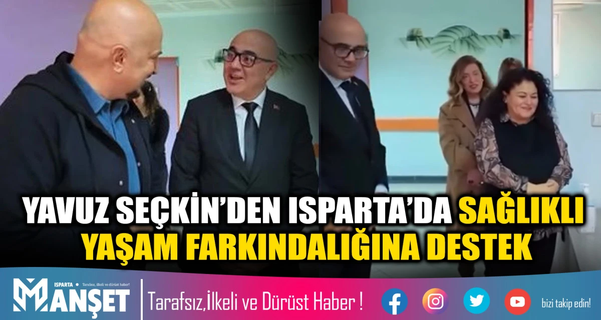 YAVUZ SE&Ccedil;KİN&rsquo;DEN ISPARTA&rsquo;DA SAĞLIKLI YAŞAM FARKINDALIĞINA DESTEK
