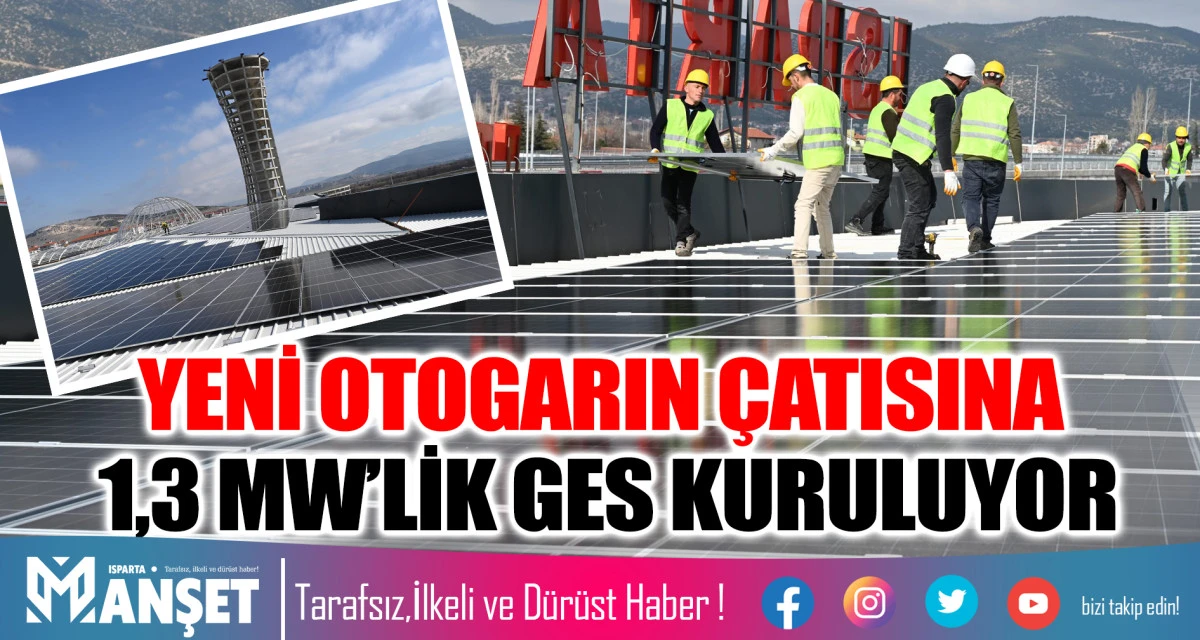 YENİ OTOGARIN &Ccedil;ATISINA 1,3 MW&rsquo;LİK GES KURULUYOR