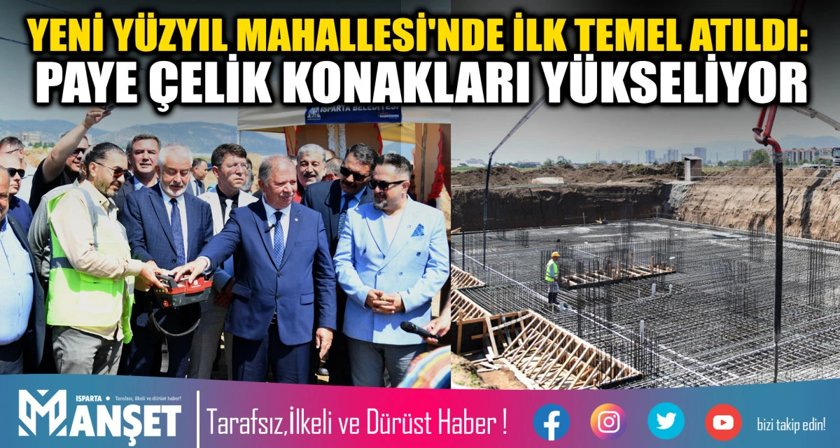 YENİ Y&Uuml;ZYIL MAHALLESİ'NDE İLK TEMEL ATILDI: PAYE &Ccedil;ELİK KONAKLARI Y&Uuml;KSELİYOR