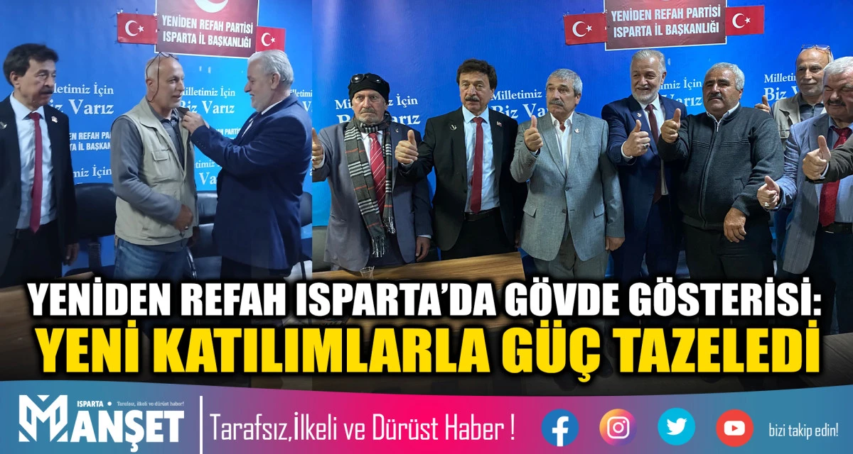 YENİDEN REFAH ISPARTA&rsquo;DA G&Ouml;VDE G&Ouml;STERİSİ: YENİ KATILIMLARLA G&Uuml;&Ccedil; TAZELEDİ