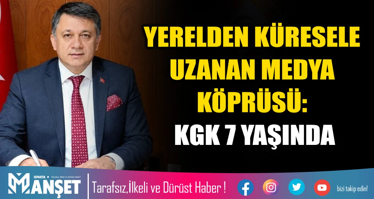 YERELDEN K&Uuml;RESELE UZANAN MEDYA K&Ouml;PR&Uuml;S&Uuml;: KGK 7 YAŞINDA