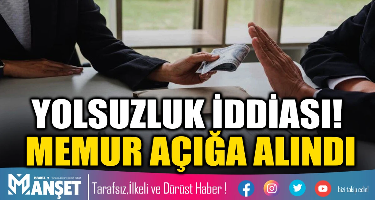 YOLSUZLUK İDDİASI! MEMUR A&Ccedil;IĞA ALINDI
