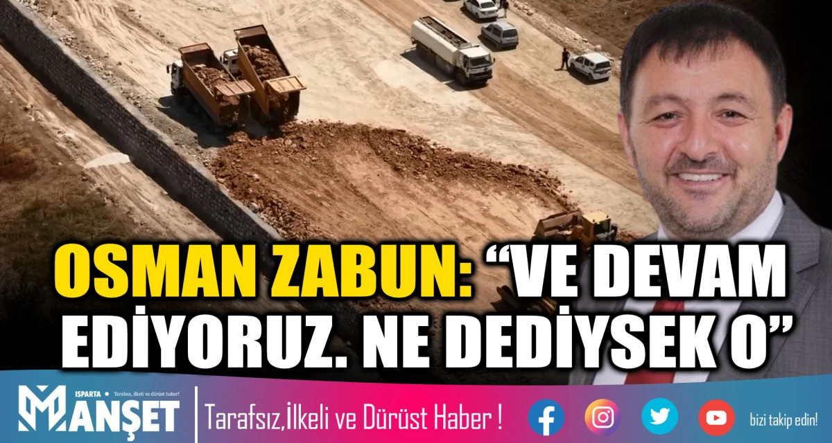Zabun&rsquo;dan Isparta-Konya Yolu Mesajı: &ldquo;Ne Dediysek O&rdquo;
