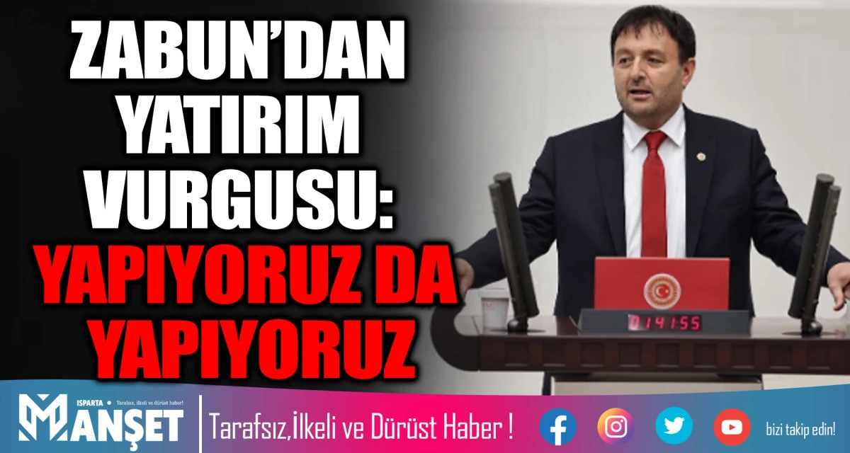 ZABUN&rsquo;DAN YATIRIM VURGUSU: YAPIYORUZ DA YAPIYORUZ