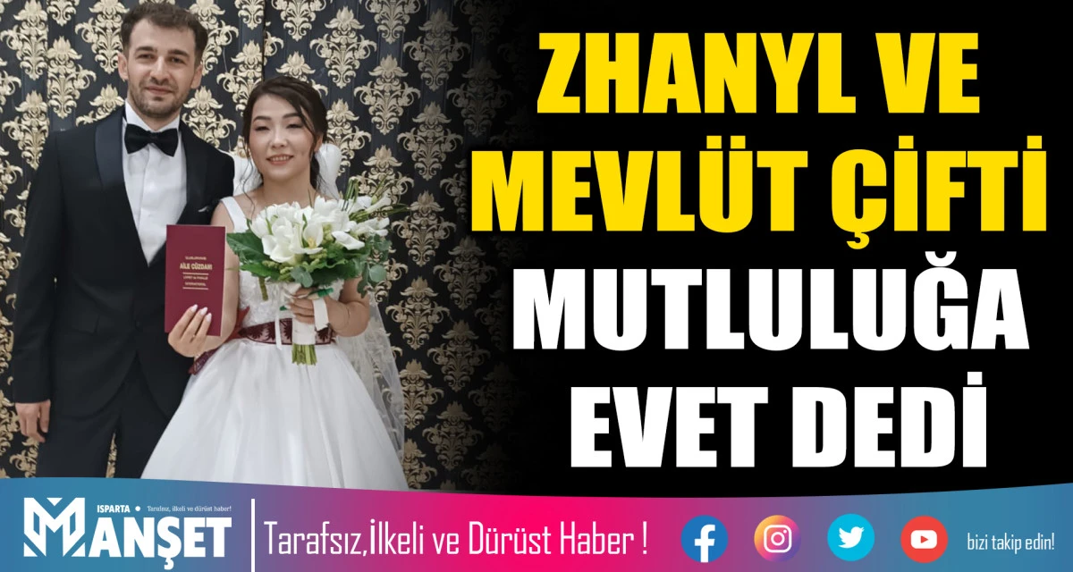 ZHANYL VE MEVL&Uuml;T &Ccedil;İFTİ MUTLULUĞA EVET DEDİ